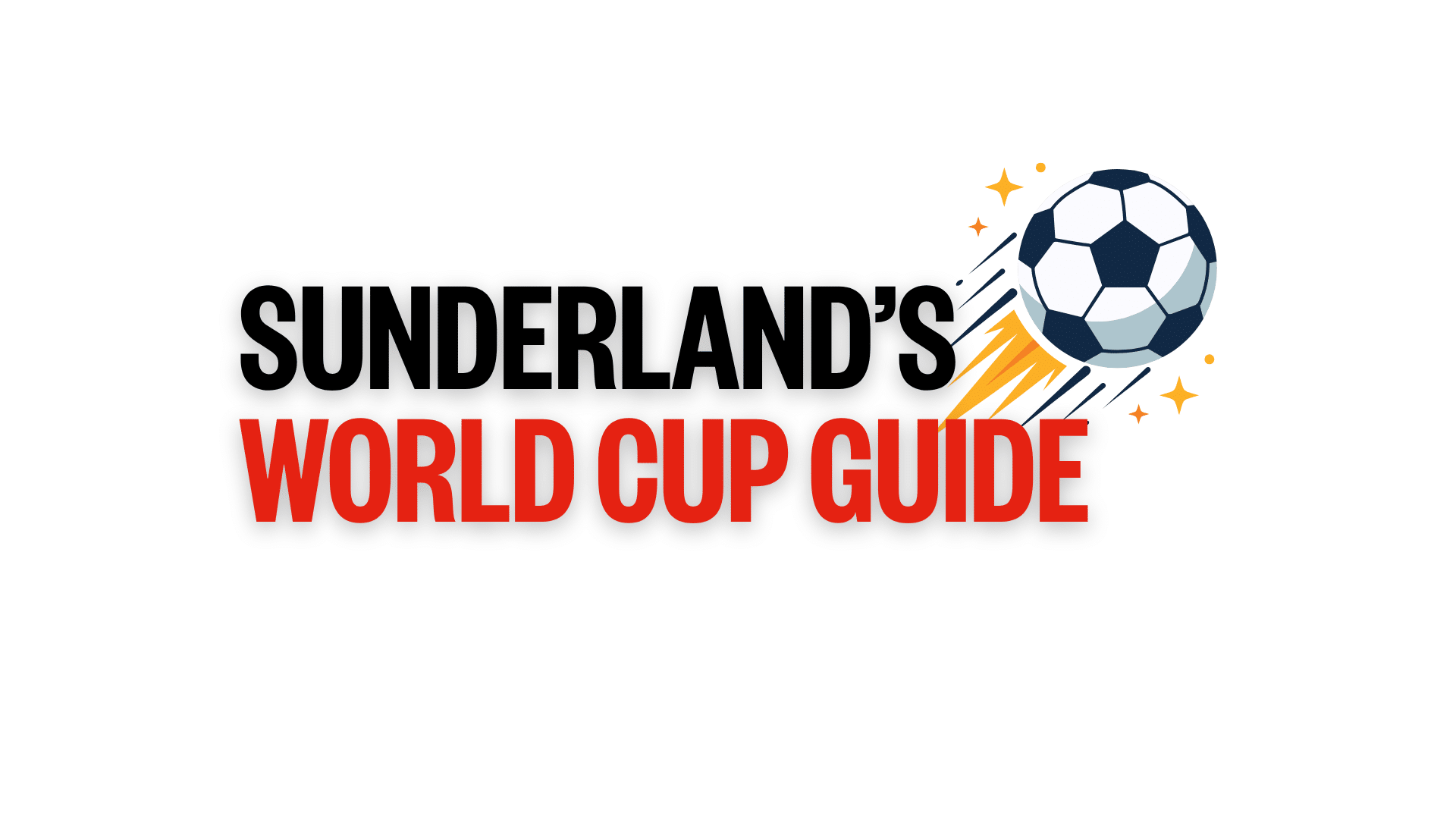 Sunderland's World Cup Guide