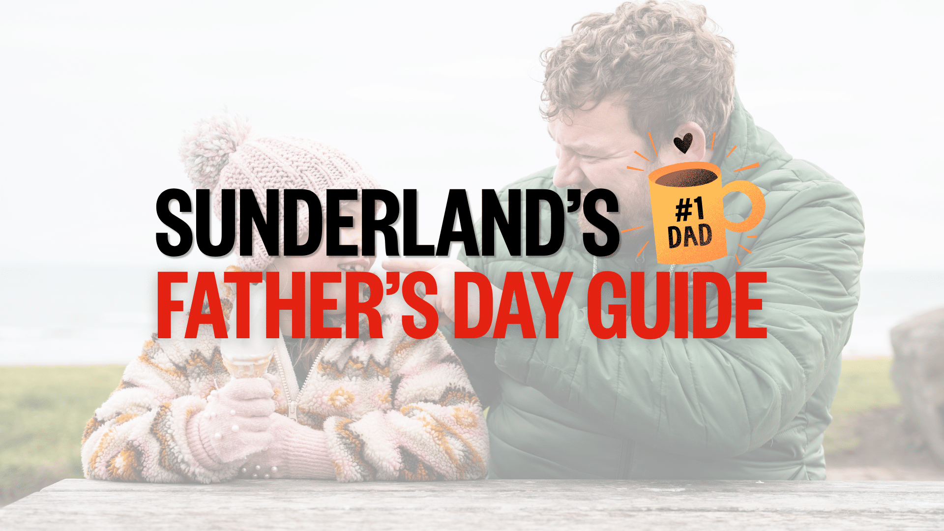 Sunderland's Father's Day Guide